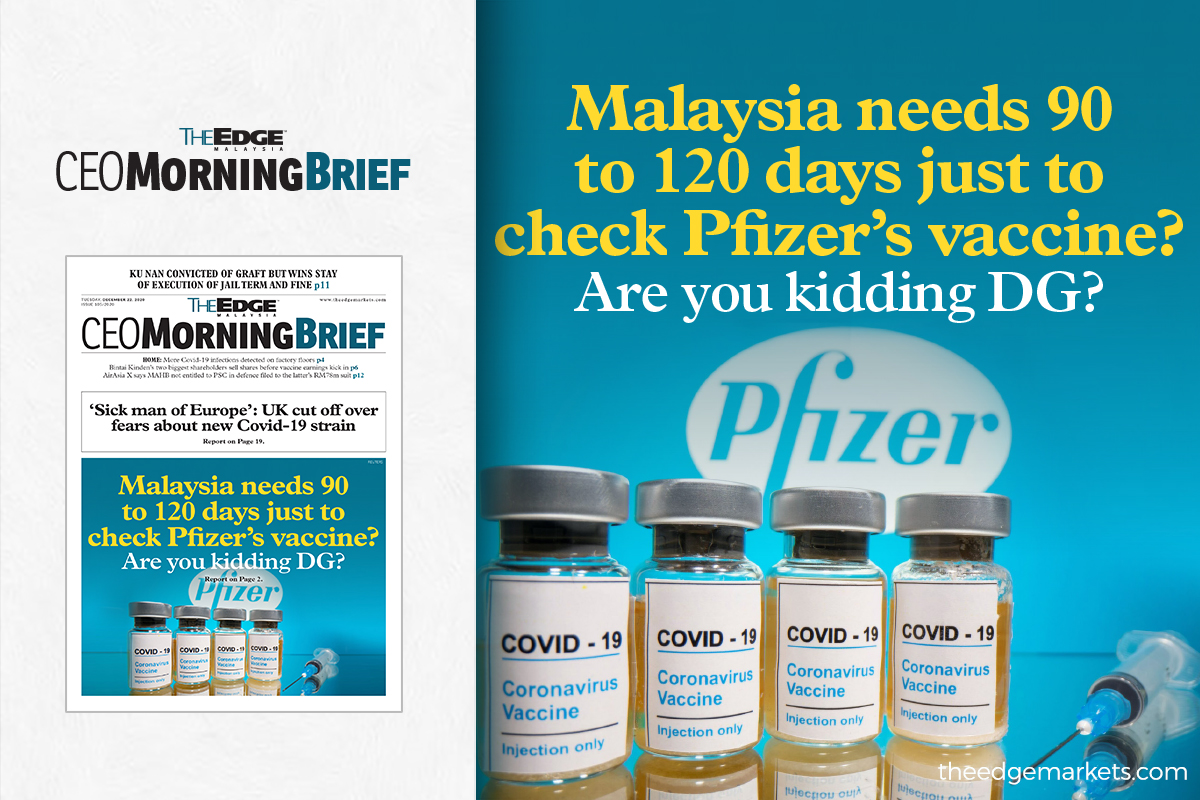 Malaysia needs 90 to 120 days just to check Pfizer's vaccine? Are you kidding DG?