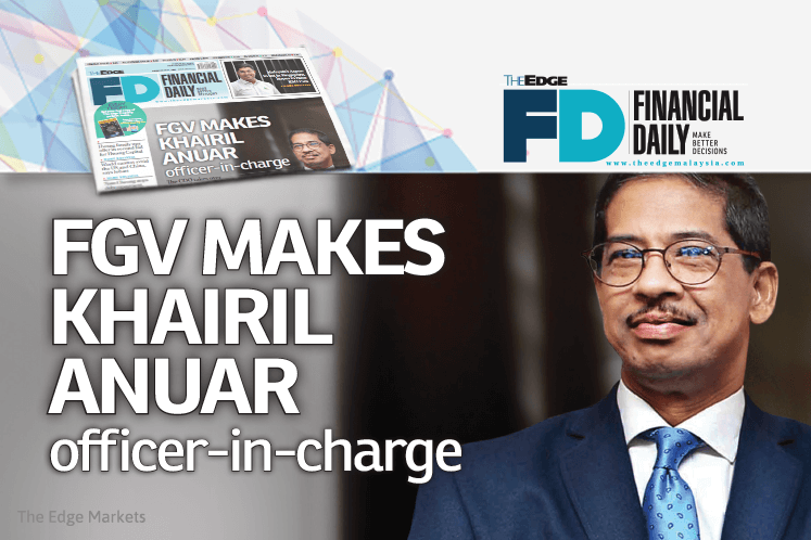 Fgv Makes Khairil Anuar Officer In Charge The Edge Markets