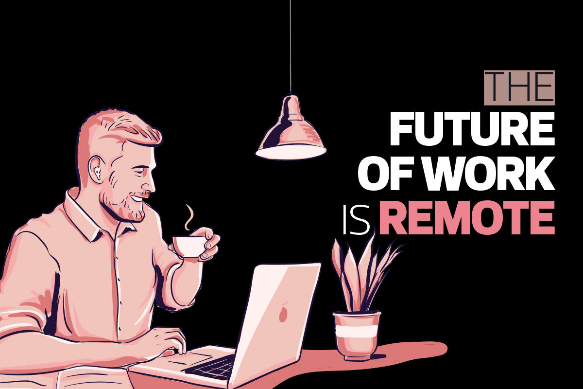 The Future of Work is Remote