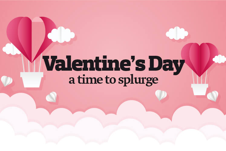 Valentine’s Day a time to splurge