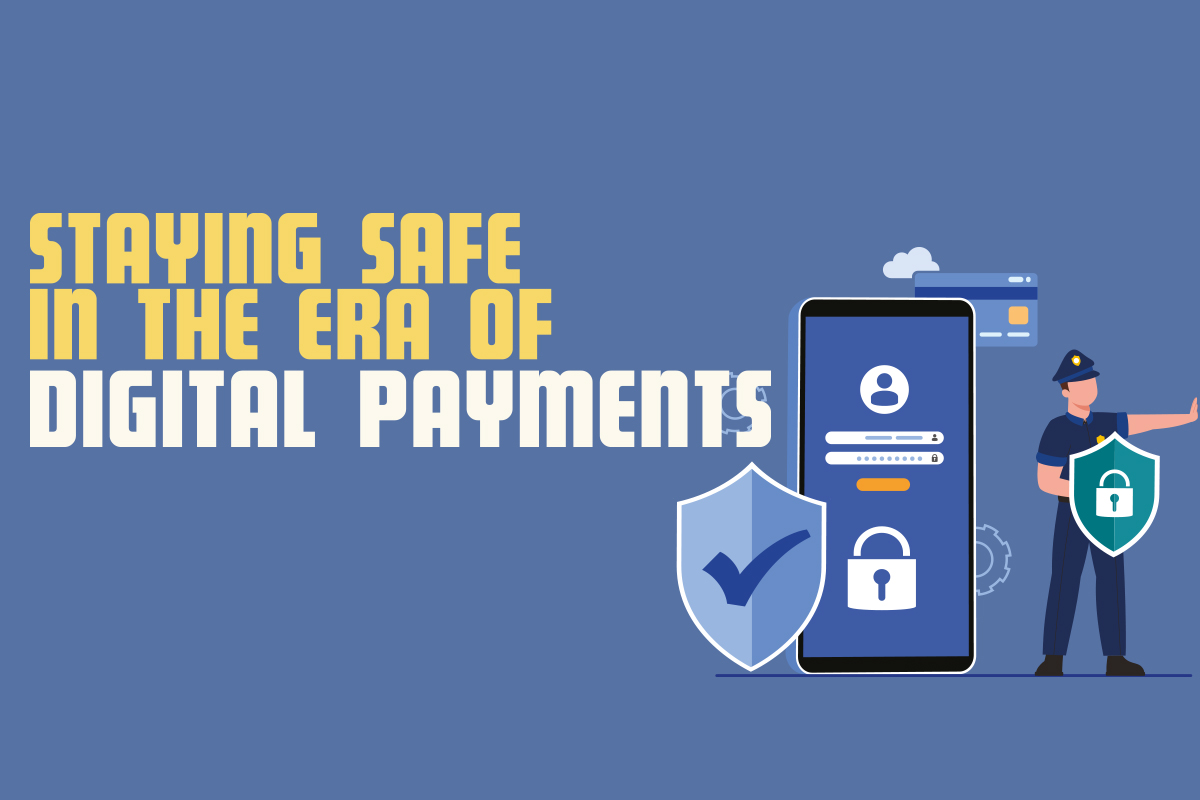 Staying safe in the Era of digital payments